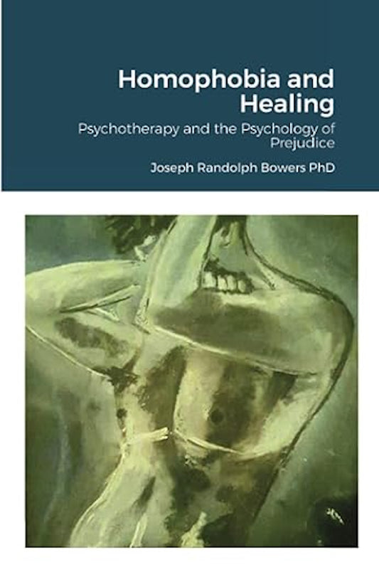Homophobia and Healing: Psychotherapy and the Psychology of Prejudice