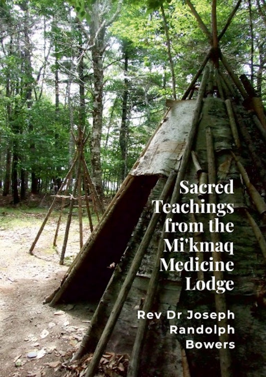Sacred Teachings from the Mi'kmaq Medicine Lodge